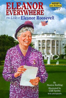 Eleanor Everywhere: The Life of Eleanor Roosevelt - Monica Kulling