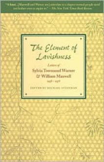 The Element of Lavishness - Sylvia Townsend Warner, William Maxwell