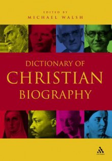 Dictionary of Christian Biography - Michael J. Walsh