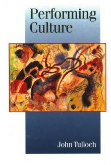 Performing Culture: Stories of Expertise and the Everyday - John Tulloch