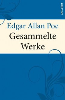 Gesammelte Werke - Edgar Allan Poe