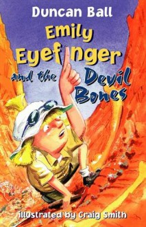 Emily Eyefinger and the Devil Bones - Duncan Ball