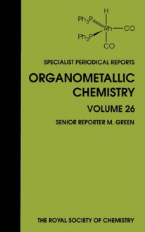 Organometallic Chemistry: Volume 26 - Royal Society of Chemistry, I.R. Butler, Stephen J. Simpson, M.J. Almond, Royal Society of Chemistry