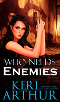 Who Needs Enemies (Harri Phillecki, PI #1) - Keri Arthur