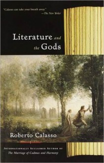 Literature and the Gods - Roberto Calasso