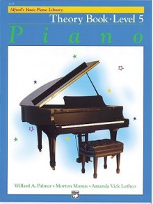 Alfred's Basic Piano Course Theory, Bk 5 - Alfred Publishing Company Inc.