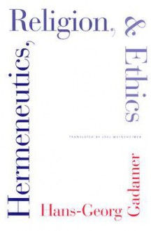 Hermeneutics, Religion, and Ethics - Hans-Georg Gadamer, Joel Weinsheimer