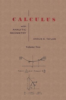 Calculus with Analytic Geometry by Angus E. Taylor Vol. 2 - Angus E. Taylor, Sam Sloan