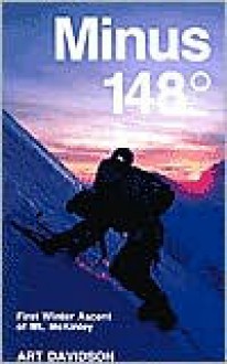 Minus 148: First Winter Ascent of Mount McKinley (Legends and Lore) - Art Davidson