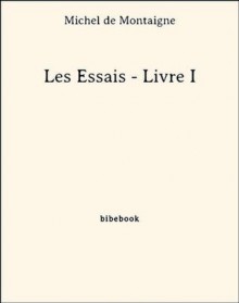 Les Essais: Livre I - Michel de Montaigne