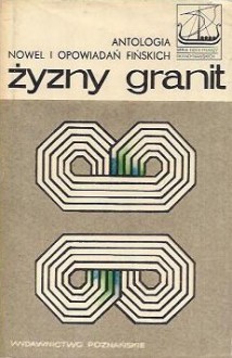 Żyzny granit. Antologia nowel i opowiadań fińskich. - Zygmunt Łanowski, Antti Hyry, Veijo Meri, Maria-Liisa Vartio, Paavo Havikko, Pentti Holappa, Paavo Rintala, Juha Mannerkorpi, Eeva-Liisa Manner, Elvi Sinervo, Toivo Pekkanen, Mika Waltari, Elmer Diktionius, Hagar Olson, Runar Schildt, Pentti Haanpää, F. E. Sillanpää