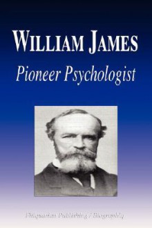 William James Pioneer Psychologist (Biography) - Biographiq