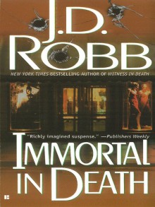 Immortal in Death: In Death Series, Book 3 - 'J. D. Robb', 'Nora Roberts'