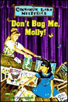 Don't Bug Me, Molly! - Dandi McKall, Dandi Daley Mackall