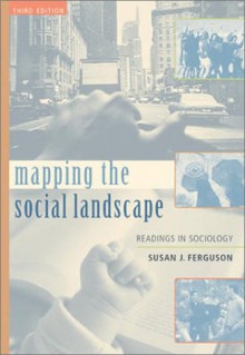 Mapping the Social Landscape: Readings in Sociology, Revised - Susan J. Ferguson