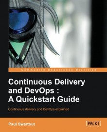 Continuous delivery and DevOps A Quickstart Guide - Paul Swartout