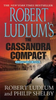 The Cassandra Compact - Robert Ludlum, Philip Shelby