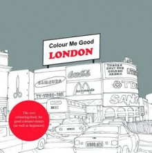 Colour Me Good: London - Mel Elliott