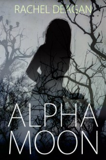 Alpha Moon - Rachel Deagan