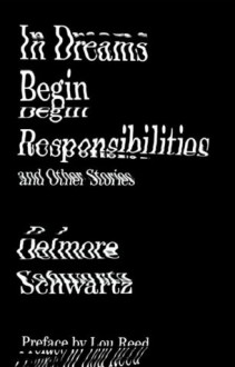 In Dreams Begin Responsibilities and Other Stories (New Directions Paperbook) - Irving Howe, Delmore Schwartz, James Atlas, Lou Reed