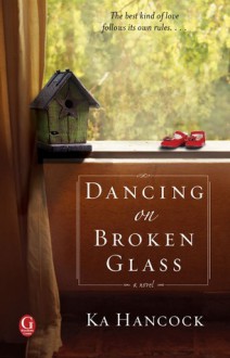 Dancing on Broken Glass - Ka Hancock