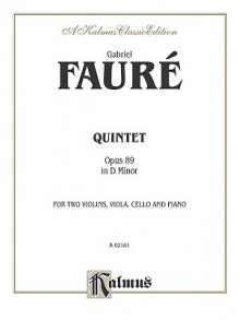 Quintet in D Minor, Op. 89 - Gabriel Faur', Gabriel Faure