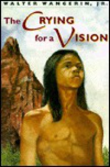 The Crying for a Vision - Walter Wangerin Jr.