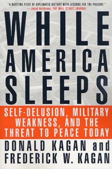 While America Sleeps - Donald Kagan, Frederick W. Kagan