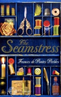 The Seamstress - Frances De Pontes Peebles