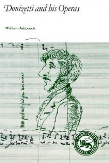 Donizetti and His Operas - William Ashbrook