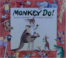 Monkey Do! - Allan Ahlberg, André Amstutz