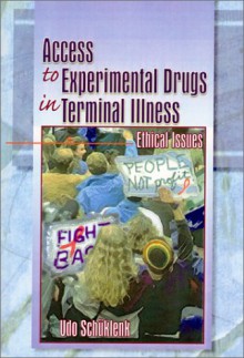 Access to Experimental Drugs in Terminal Illness: Ethical Issues - Udo Schuklenk