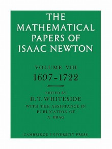 The Mathematical Papers of Isaac Newton: Volume 8 - Isaac Newton, D. T. Whiteside