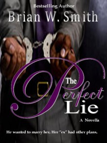 The Perfect Lie - a novella - Brian W. Smith