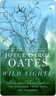 Wild Nights! - Joyce Carol Oates