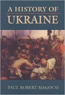 A History of Ukraine - Paul Robert Magocsi