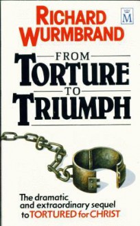 From Torture To Triumph - Richard Wurmbrand