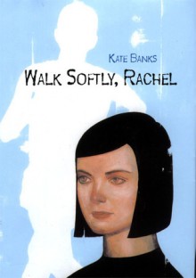 Walk Softly, Rachel - Kate Banks