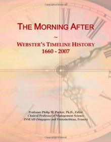 The Morning After: Webster's Timeline History, 1660 - 2007 - Icon Group International