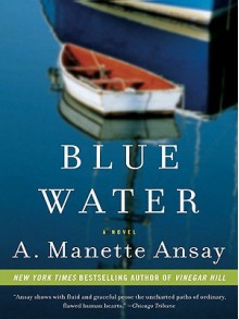 Blue Water - A. Manette Ansay