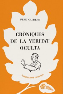 Cròniques de la veritat oculta - Pere Calders