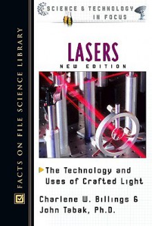 Lasers: The Technology and Uses of Crafted Light - Charlene W. Billings, John Tabak