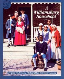 A Williamsburg Household - Joan Wilkins Anderson, George Ancona