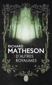 D'autres royaumes - Richard Matheson,Patrick Imbert