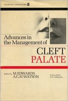 Advances in the Management of Cleft Palate - M. Edwards, A.C.H. Watson