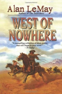 West of Nowhere - Alan LeMay