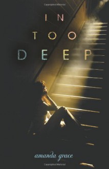 In Too Deep - Amanda Grace,Mandy Hubbard