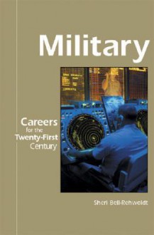 Careers for the Twenty-First Century - Military (Careers for the Twenty-First Century) - Sheri Bell-Rehwoldt