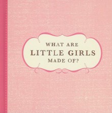 What Are Little Girls Made Of? - Dan Zadra, Kobi Yamada, Sarah Forster