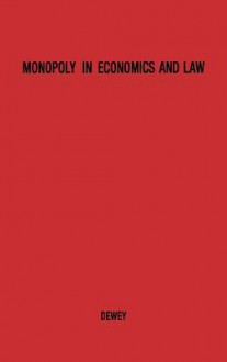 Monopoly in Economics and Law. - Donald Dewey